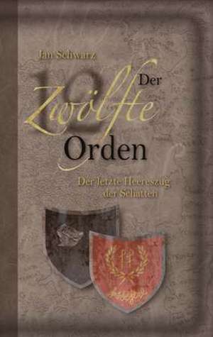 Der Zwölfte Orden. Band III de Jan Schwarz