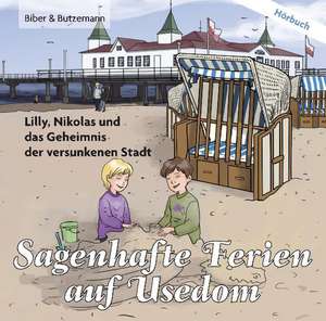 Sagenhafte Ferien auf Usedom - Lilly, Nikolas und das Geheimnis der versunkenen Stadt de Steffi Bieber-Geske