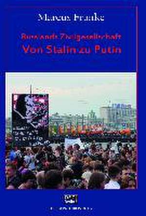 Russlands Zivilgesellschaft - Von Stalin zu Putin de Marcus Franke