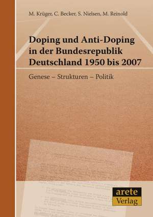 Doping und Anti-Doping in der Bundesrepublik Deutschland 1950 bis 2007 de Michael Krüger