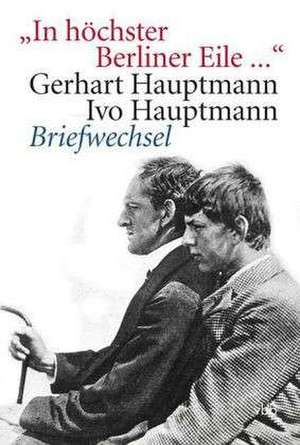 "In höchster Berliner Eile ..." de Harriet Hauptmann