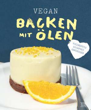 Vegan backen mit Ölen de Kristina Unterweger