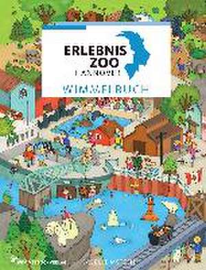 Erlebnis-Zoo Hannover Wimmelbuch de Isabelle Metzen