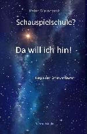 Schauspielschule? Da will ich hin! de Peter Meinhardt
