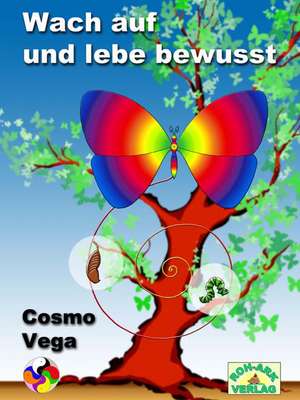 Wach auf und lebe bewusst de Cosmo Vega