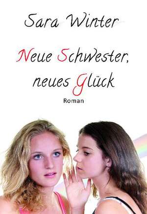 Neue Schwester - Neues Glück de Sara Winter