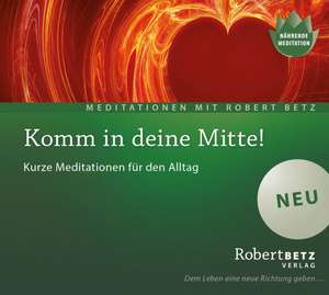 Komm in deine Mitte! - Meditations-CD de Robert T. Betz