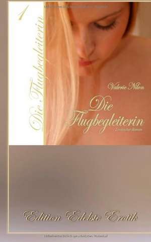 Die Flugbegleiterin 1 - Erotischer Roman de Valerie Nilon