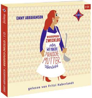 Widerspruch Zwecklos oder Wie man eine polnische Mutter überlebt de Emmy Abrahamson