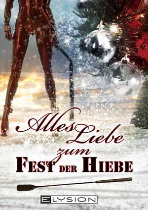 Alles Liebe ... zum Fest der Hiebe de Lilly Grünberg