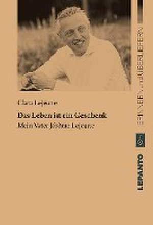 Das Leben ist ein Geschenk de Clara Lejeune