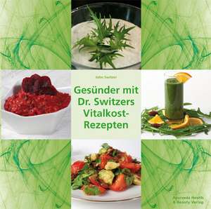 Gesünder mit Dr. Switzers Vitalkost-Rezepten de John Switzer