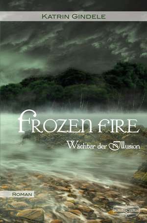 Frozen Fire de Katrin Gindele