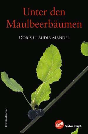 Unter den Maulbeerbäumen de Doris Claudia Mandel