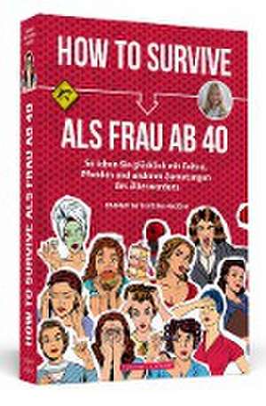 How To Survive als Frau ab 40 de Dagmar da Silveira Macêdo