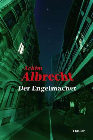 Der Engelmacher de Achim Albrecht