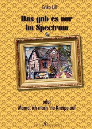 Das gab es nur im Spectrum de Erika Lill