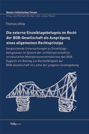 Die externe Einzelklagebefugnis im Recht der BGB-Gesellschaft als Ausprägung eines allgemeinen Rechtsprinzips de Thomas Uhlig