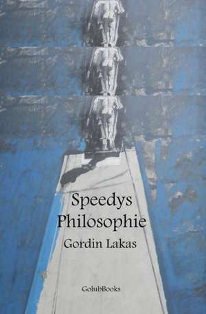 Speedys Philosophie de Gordin Lakas