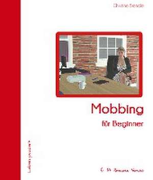 Mobbing für Beginner de Christine Brendle