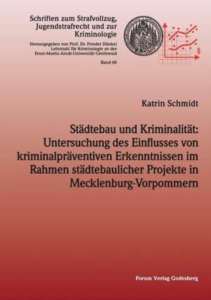 Städtebau und Kriminalität: Untersuchung des Einflusses von kriminalpräventiven Erkenntnissen im Rahmen städtebaulicher Projekte in Mecklenburg-Vorpommern de Katrin Schmidt