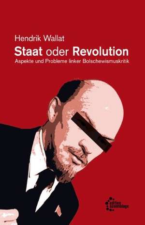 Staat oder Revolution de Hendrik Wallat