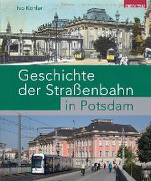 Geschichte der Straßenbahn in Potsdam de Ivo Köhler