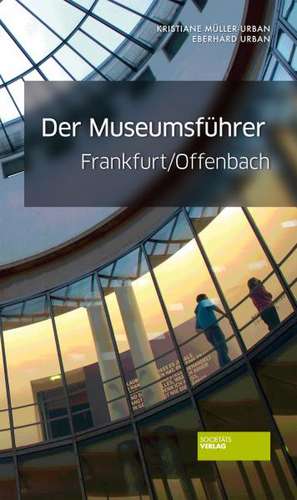 Museumsführer Frankfurt / Offenbach de Kristiane Müller-Urban