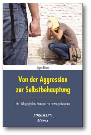 Von der Aggression zur Selbstbehauptung de Jürgen Bittner