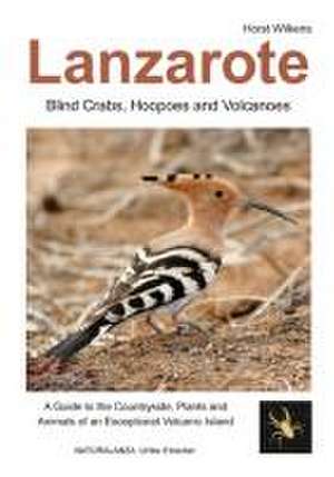 Lanzarote - Blind Crabs, Hoopoes and Volcanoes de Horst Wilkens