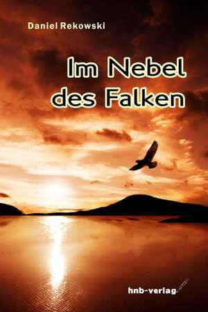 Im Nebel des Falken de Daniel Rekowski