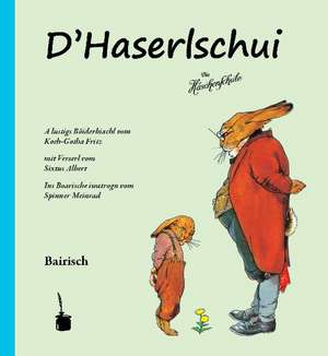 Die Häschenschule. D'Haserlschui. Bairisch de Albert Sixtus