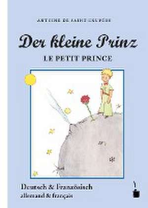 Der Kleine Prinz. Le Petit Prince de Antoine de Saint-Exupéry