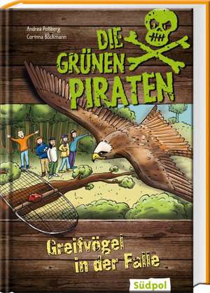 Die Gru¨nen Piraten - Greifvögel in der Falle de Andrea Poßberg