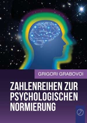 ZAHLENREIHEN ZUR PSYCHOLOGISCHEN NORMIERUNG (GERMAN Edition) de Grigori Grabovoi