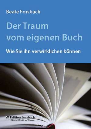 Der Traum vom eigenen Buch de Beate Forsbach