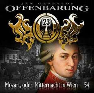 Offenbarung 23 - Folge 54: Mozart, oder: Mitternacht in Wien de Jan Gaspard