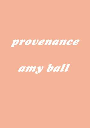 Provenance de Amy Ball