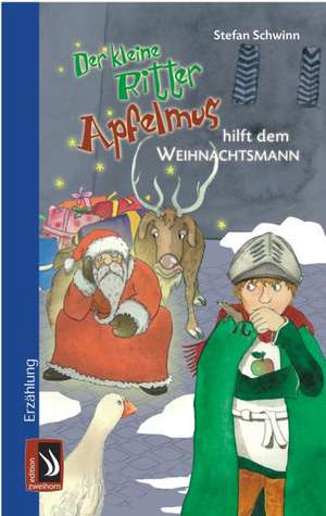 Der kleine Ritter Apfelmus hilft dem Weihnachtsmann de Stefan Schwinn