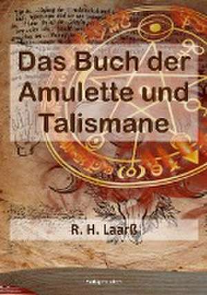 Das Buch der Amulette und Talismane de R. H. Laarß