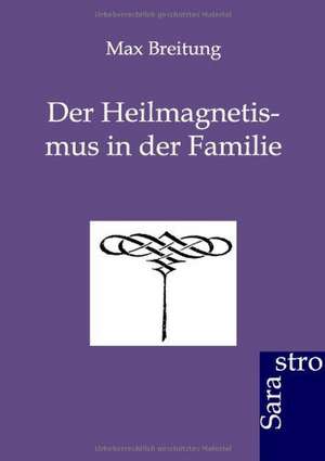 Der Heilmagnetismus in der Familie de Max Breitung