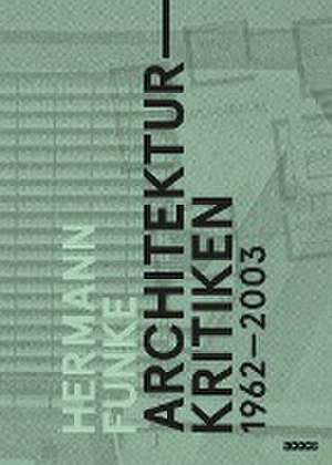 Architekturkritiken 1962-2003 de Hermann Funke