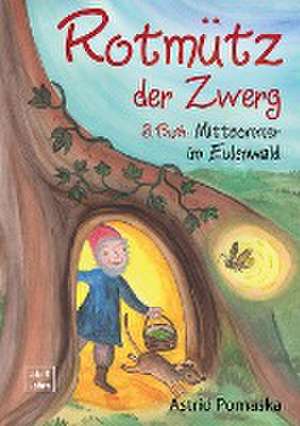 Rotmütz der Zwerg (Bd. 3): Mittsommer im Eulenwald de Astrid Pomaska