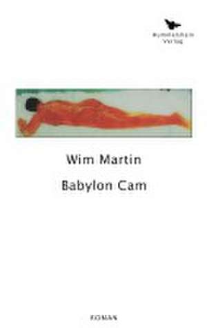 Babylon Cam de Wim Martin