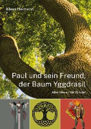 Paul und sein Freund, der Baum Yggdrasil de Klaus Heimann