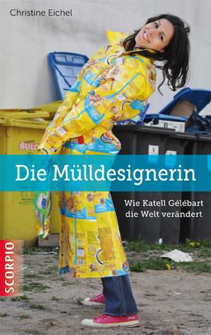 Die Mülldesignerin de Christine Eichel