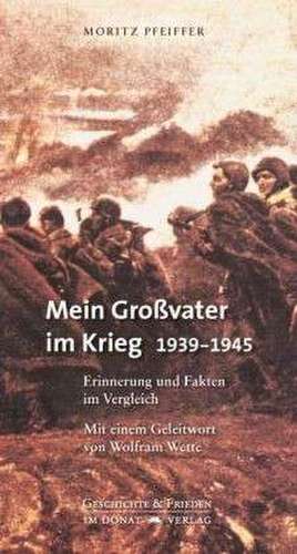 Mein Großvater im Krieg 1939-1945 de Moritz Pfeiffer