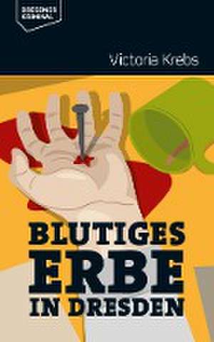 Blutiges Erbe in Dresden de Victoria Krebs