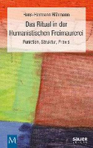 Das Ritual in der Humanistischen Freimaurerei de Hans-Hermann Höhmann