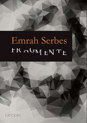 Fragmente de Emrah Serbes